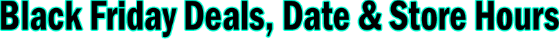 Black Friday 2026 Deals, Date & Store Hours Banner